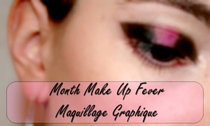 [Month Make Up Fever #2] Maquillage Graphique ! 
